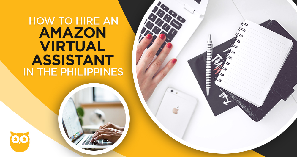 How to Hire an Amazon Virtual Assistant in the Philippines
